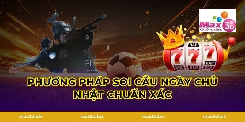 Phương pháp soi cầu ngày chủ nhật chuẩn xác