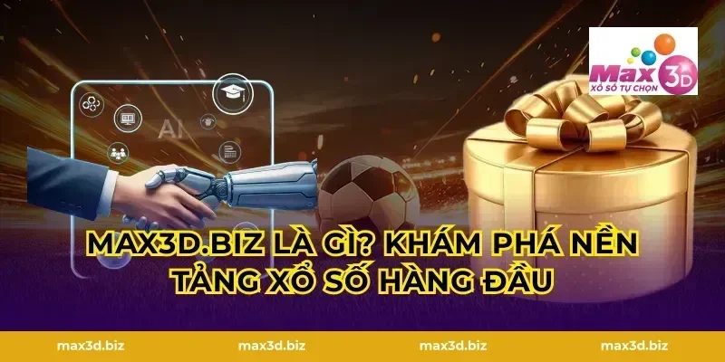 max3d.tech là gì? Khám phá nền tảng xổ số hàng đầu