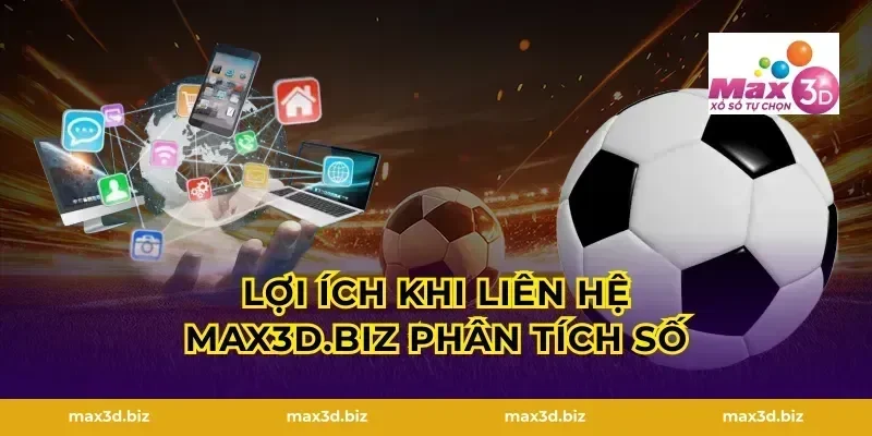 Lợi ích khi liên hệ Max3d.biz phân tích số