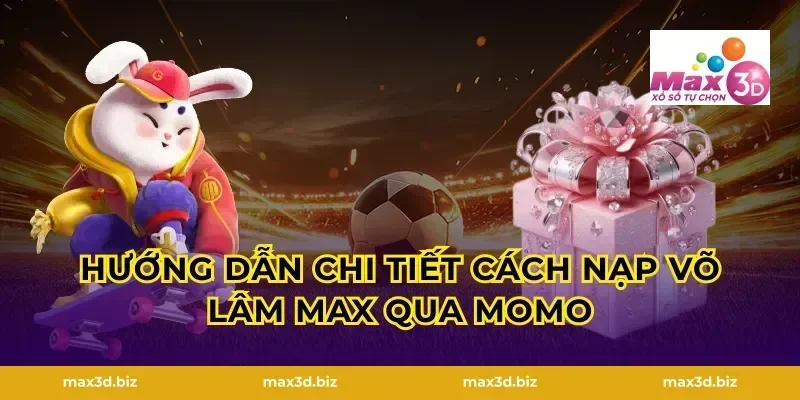 Hướng dẫn chi tiết cách nạp Võ Lâm Max qua MoMo