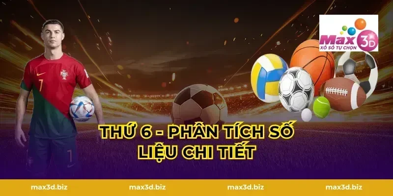 Thứ 6 - Phân Tích Số Liệu Chi Tiết