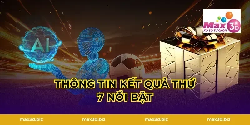 Thông Tin Kết Quả Thứ 7 Nổi Bật