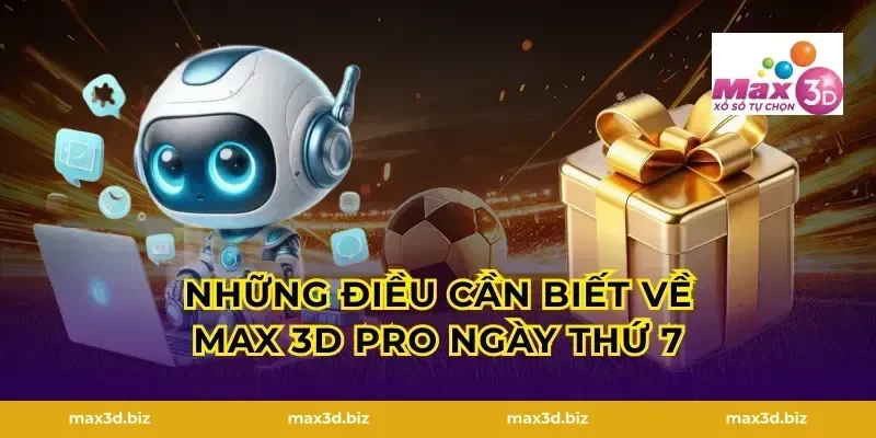 Những Điều Cần Biết Về Max 3D Pro Ngày Thứ 7