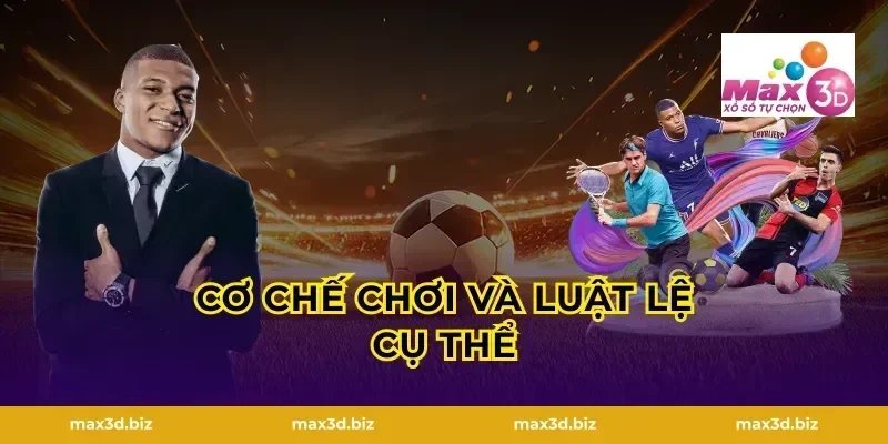 Cơ Chế Chơi Và Luật Lệ Cụ Thể