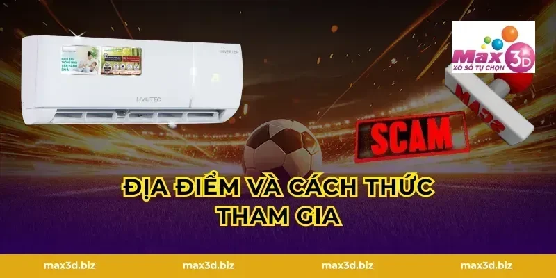 Địa Điểm Và Cách Thức Tham Gia