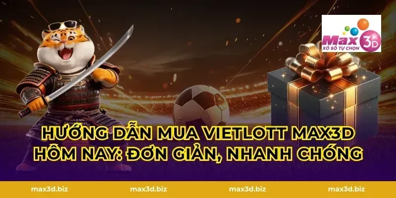 Hướng dẫn mua Vietlott Max3D hôm nay: Đơn giản, nhanh chóng
