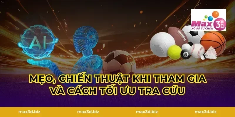 Mẹo, chiến thuật khi tham gia và cách tối ưu tra cứu